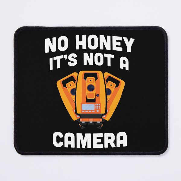 Item preview, No honey It's Not A Camera,  topography student / Land Surveying Surveyor gift Occupations Funny Land Surveyor /  Construction Gift designed and sold by anodyle.