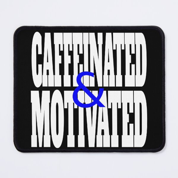 Item preview, CAFFEINATED and MOTIVATED designed and sold by CRINGEWORTHY TEES.