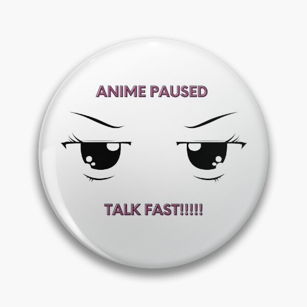 Item preview, anime pausado hablar rápido designed and sold by ThoughtlessDude.