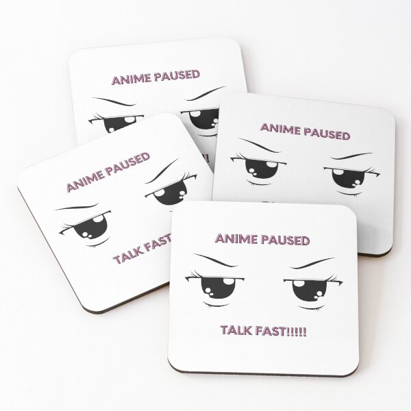 Item preview, anime paused talk fast designed and sold by ThoughtlessDude.