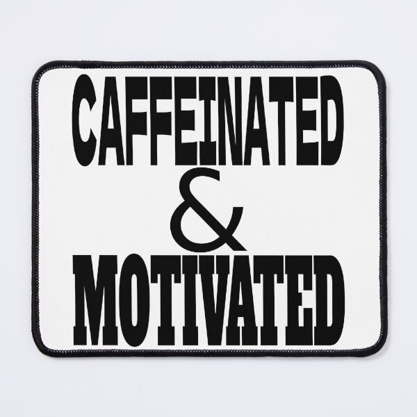Item preview, CAFFEINATED and MOTIVATED designed and sold by CRINGEWORTHY TEES.