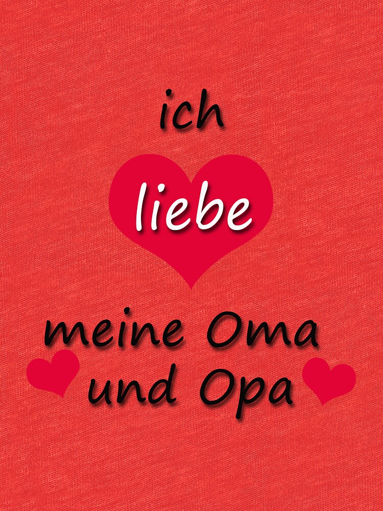 "Ich liebe meine Oma und Opa is I love my grandma and grandpa in German