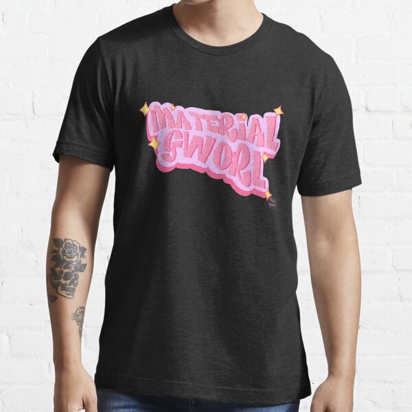 Material Gworl! Essential T-Shirt