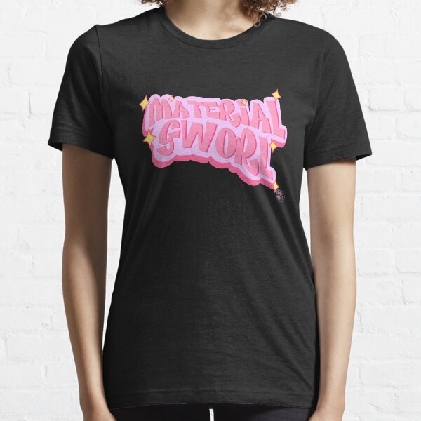 Material Gworl! Essential T-Shirt