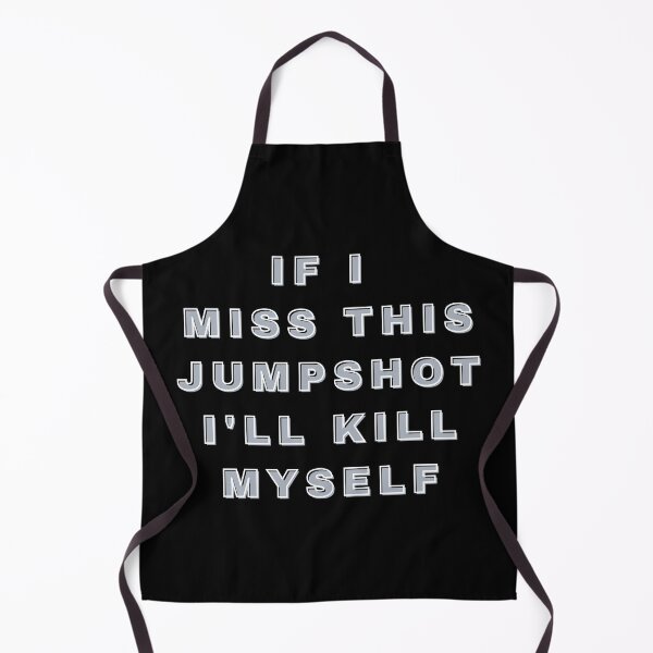 Item preview, If i miss this Jumpshot i'll kill myself designed and sold by Seoul26.