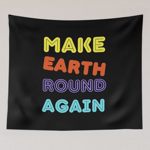 Item preview, Make Earth Round Again designed and sold by trendingatees.