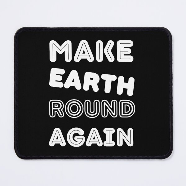 Item preview, Make Earth Round Again designed and sold by trendingatees.