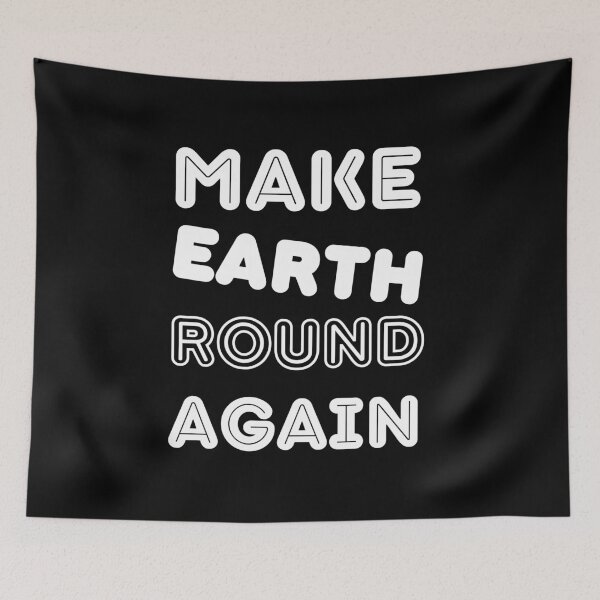 Item preview, Make Earth Round Again designed and sold by trendingatees.