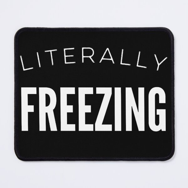 Item preview, Literally Freezing Always Cold Outside Inside Funny Cute designed and sold by SocialLook.