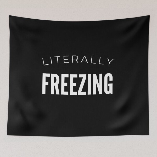 Item preview, Literally Freezing Always Cold Outside Inside Funny Cute designed and sold by SocialLook.