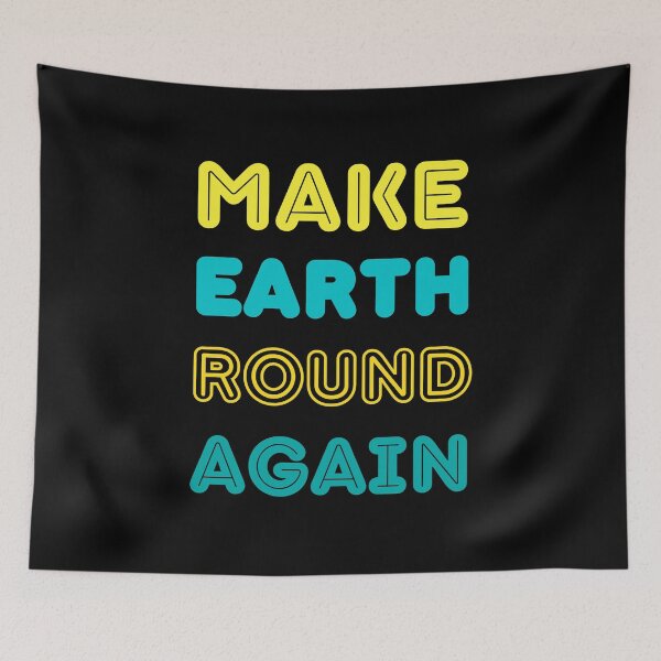 Item preview, Make Earth Round Again designed and sold by trendingatees.
