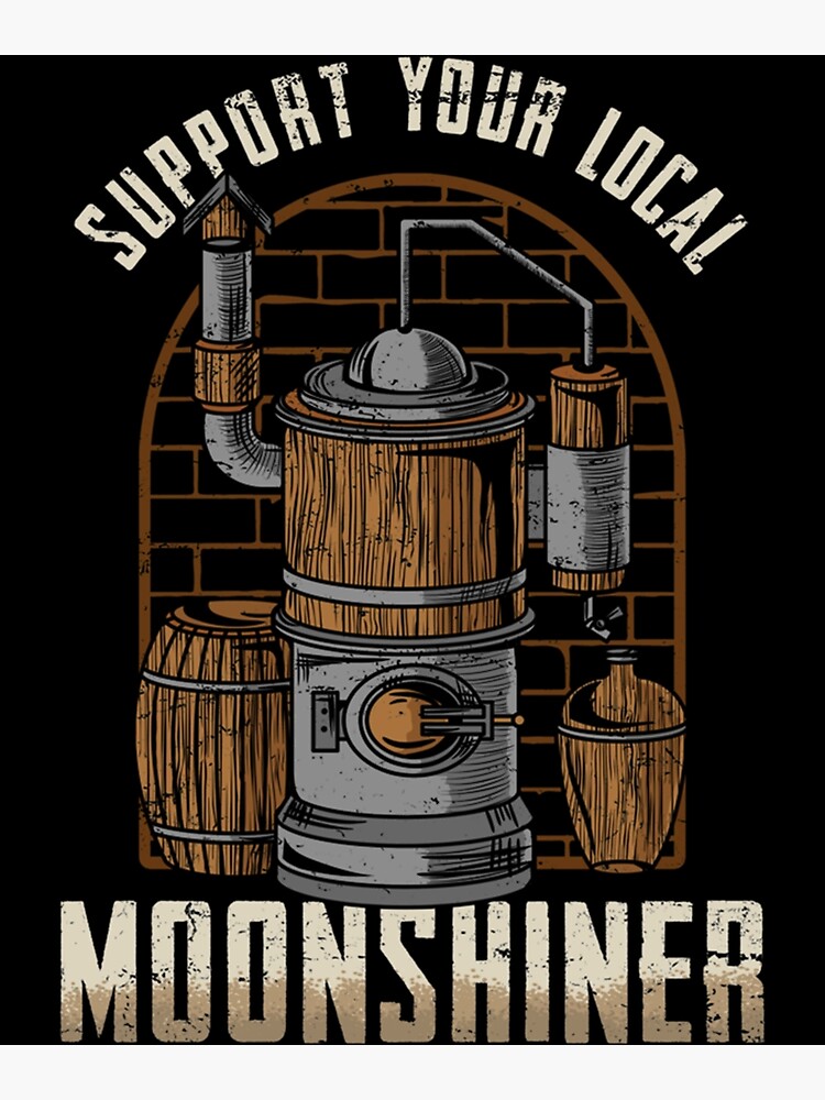 Support Your Local Moonshiner - Spirit Drinking Gift - Drinking