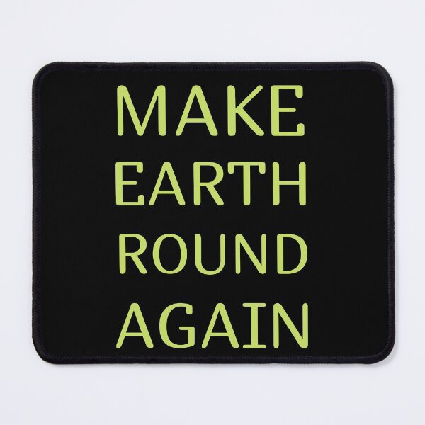 Item preview, Make Earth Round Again designed and sold by trendingatees.