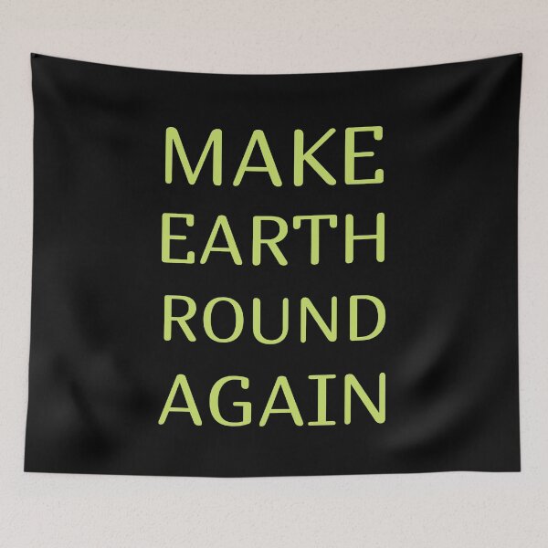 Item preview, Make Earth Round Again designed and sold by trendingatees.