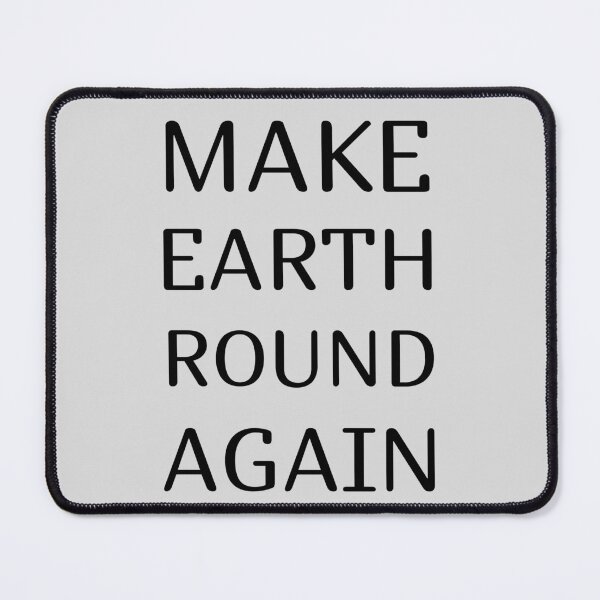 Item preview, Make Earth Round Again designed and sold by trendingatees.