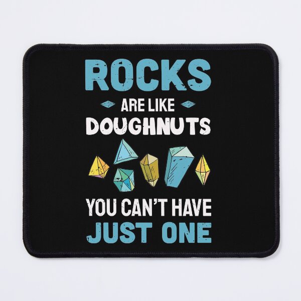 Item preview, rocks are like Doughnuts you can't have just one / rock hunting / rock hunting lover / rocks hunter  designed and sold by anodyle.