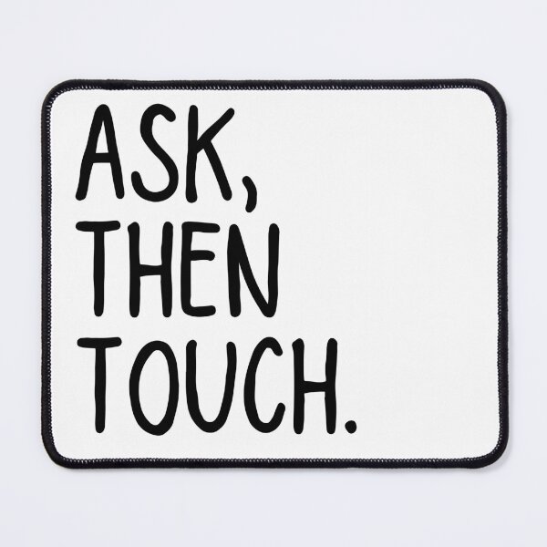 Item preview, Ask Then Touch designed and sold by ronaldsonou.