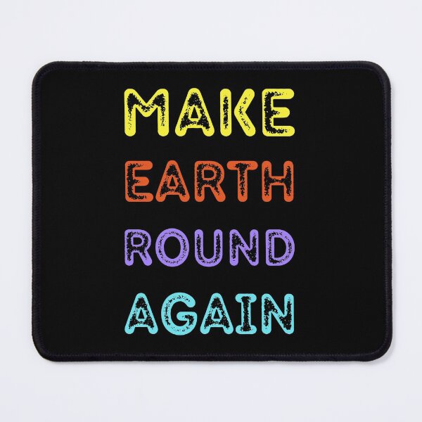 Item preview, Make Earth Round Again designed and sold by trendingatees.