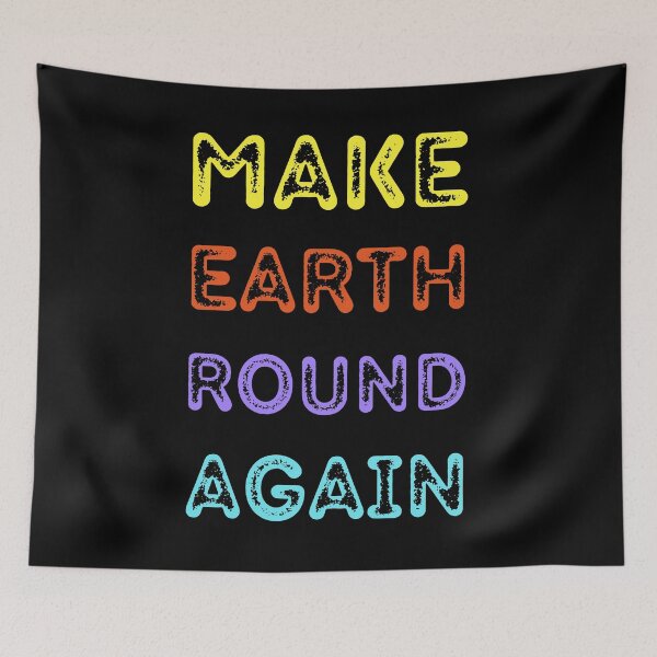 Item preview, Make Earth Round Again designed and sold by trendingatees.