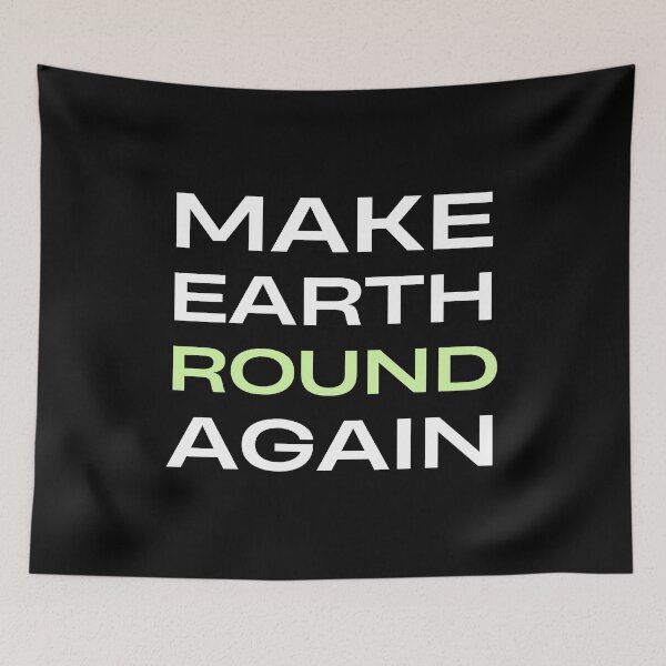 Item preview, Make Earth Round Again designed and sold by trendingatees.
