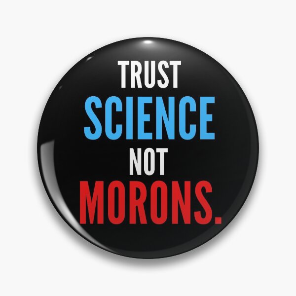Item preview, TRUST SCIENCE NOT MORONS designed and sold by ni3ma.