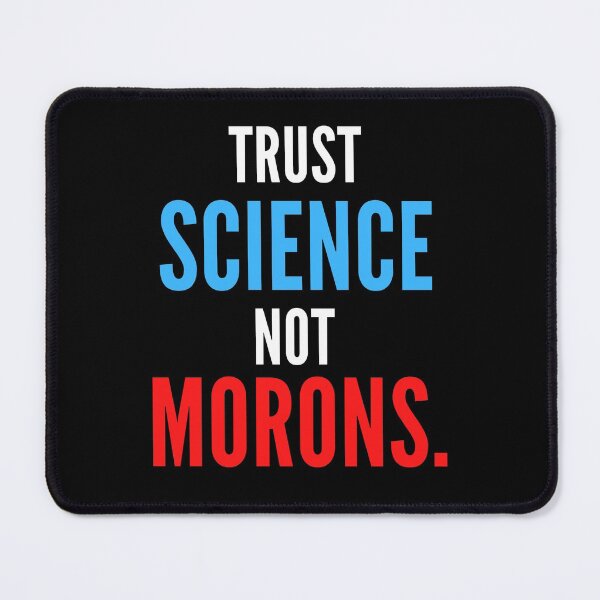Item preview, TRUST SCIENCE NOT MORONS designed and sold by ni3ma.