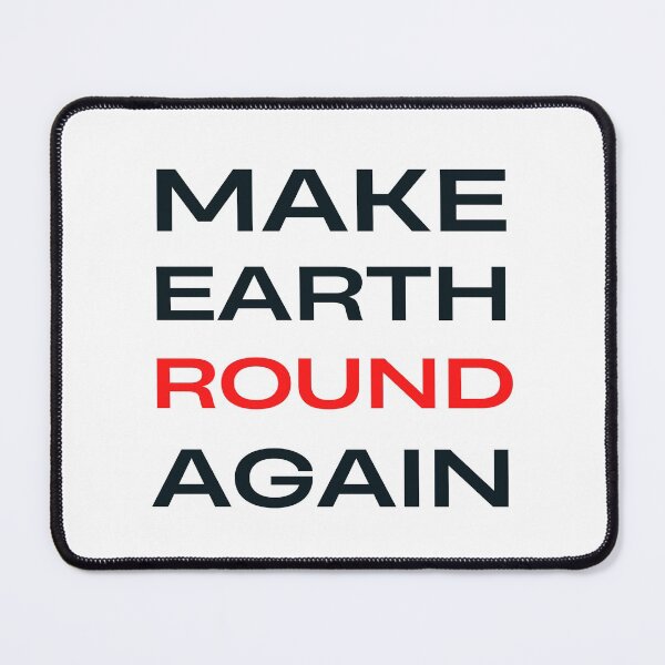 Item preview, Make Earth Round Again designed and sold by trendingatees.