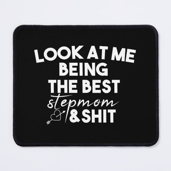 Item preview,  look at me being the best stepmom and shit : cute family gift idea for mom designed and sold by Mer Yem.