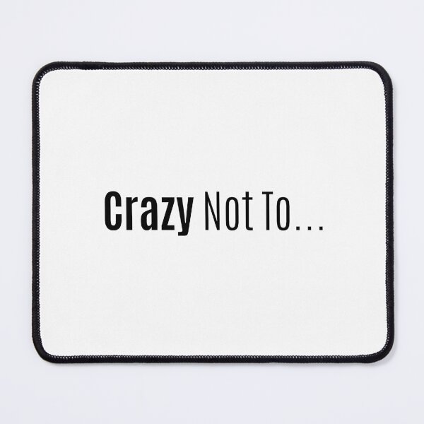 Item preview, Crazy Not To... designed and sold by MyDesignRox.