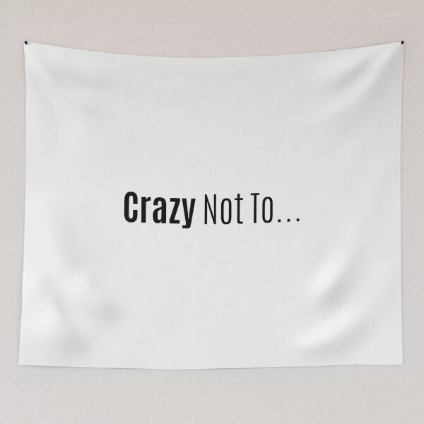 Item preview, Crazy Not To... designed and sold by MyDesignRox.