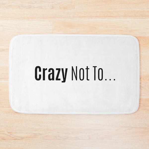 Item preview, Crazy Not To... designed and sold by MyDesignRox.
