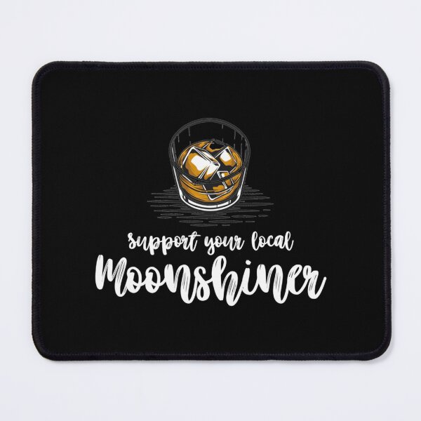 Item preview, Support your local moonshiners - Black burner     designed and sold by strawcastle99.