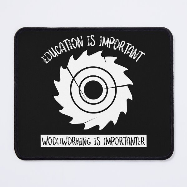 Item preview, Education Is Important Woodworking Is Important - Woodworking Fun Design - Woodworking Gifts designed and sold by WoodWorkingInc.