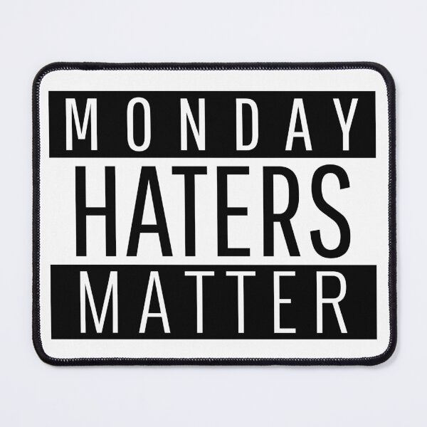 Item preview, Monday Haters Matter - funny designed and sold by narilex.