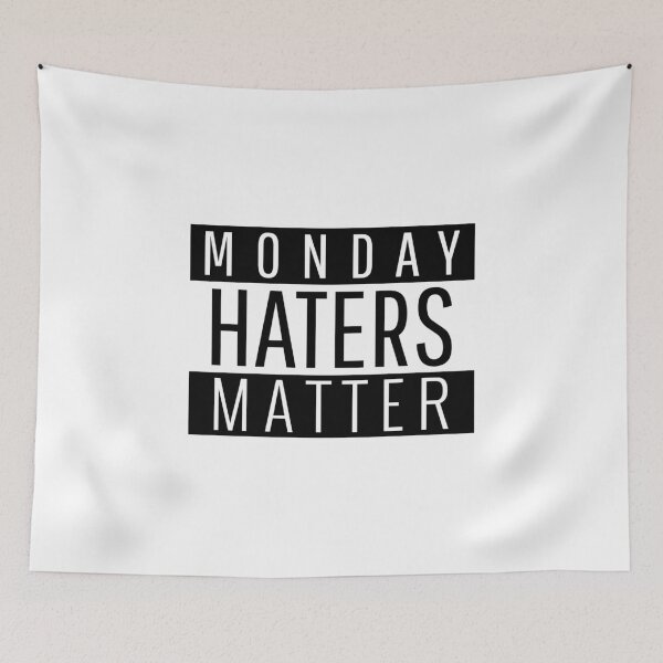 Item preview, Monday Haters Matter - funny designed and sold by narilex.