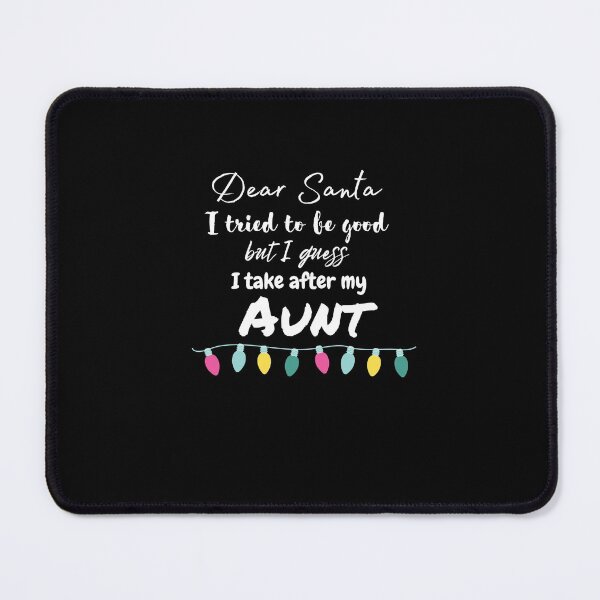 Item preview, Dear Santa, I tried to be good but I guess I take after my AUNT designed and sold by The-Funny-Shop.