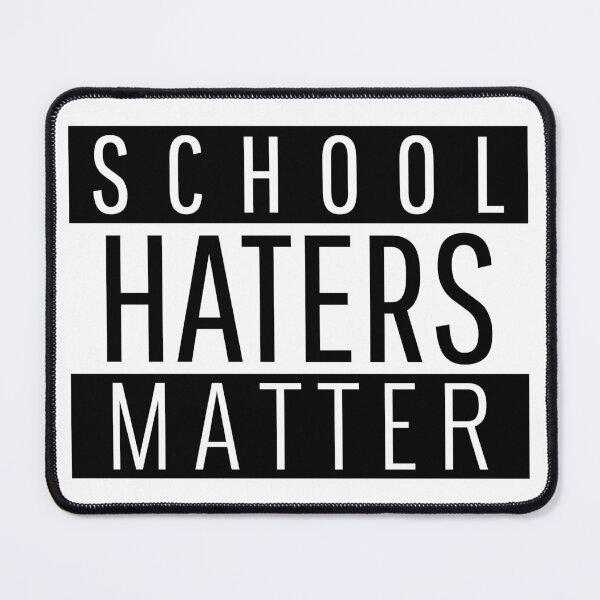 Item preview, School Haters Matter - funny designed and sold by narilex.