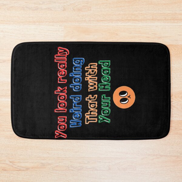 Item preview, You Look Really Weird Doing That With Your Head, Funny Quote, funny saying designed and sold by Special-Art1.