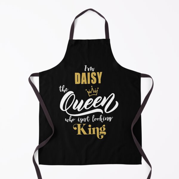 Item preview, name DAISY "I'm the DAISY Queen who isn't looking King, Funny Birthday Gift Idea designed and sold by cheslie-style.