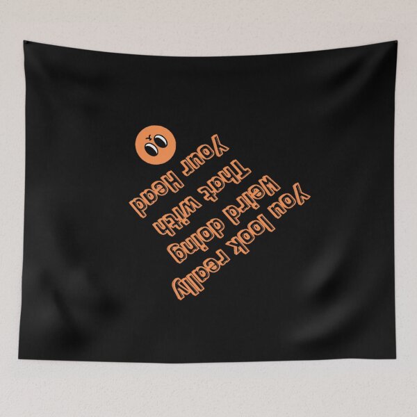 Item preview, You Look Really Weird Doing That With Your Head, Funny Quote, funny saying designed and sold by Special-Art1.