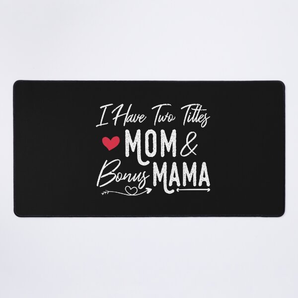 Item preview, I Have Two Titles Mom And bonus Mama : cute family gift idea for mom designed and sold by Mer Yem.
