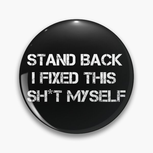 Item preview, Stand Back I Fixed This Sh*t Myself designed and sold by Andersong.