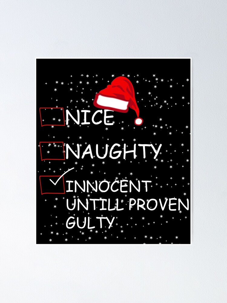 Nice Naughty Innocent Until Proven Guilty Christmas Poster For Sale By Graphhill Redbubble 