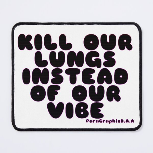 Item preview, Kill our Lungs Instead of our Vibes designed and sold by ParaGraphix.