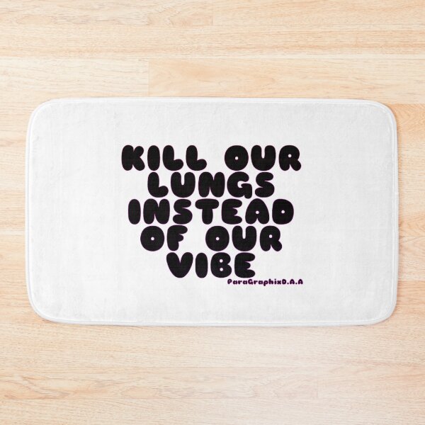Item preview, Kill our Lungs Instead of our Vibes designed and sold by ParaGraphix.