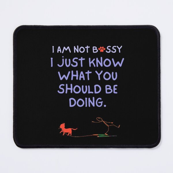 Item preview, I am not bossy, I just know what you should be doing. designed and sold by Tejal Bipath.