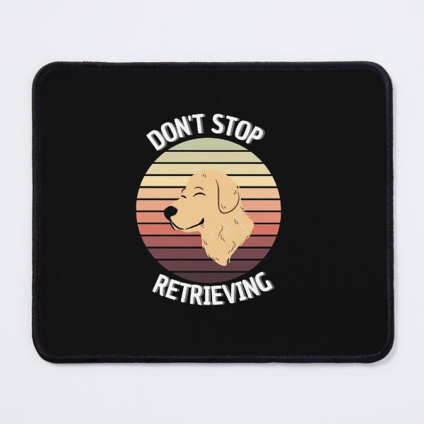 Item preview, Don't Stop Retrieving Funny Dogs  designed and sold by justbejoker.
