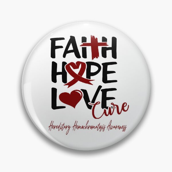 Item preview, Faith Hope Love Cure Hereditary Hemochromatosis Awareness designed and sold by Grooffos.