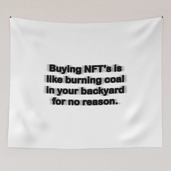 Item preview, Buying NFT's is like burning coal in your backyard for no reason designed and sold by sidehustle44.