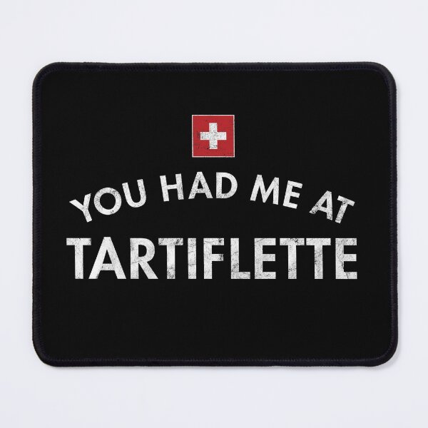 Item preview, You Had Me At Tartiflette designed and sold by twHistory.
